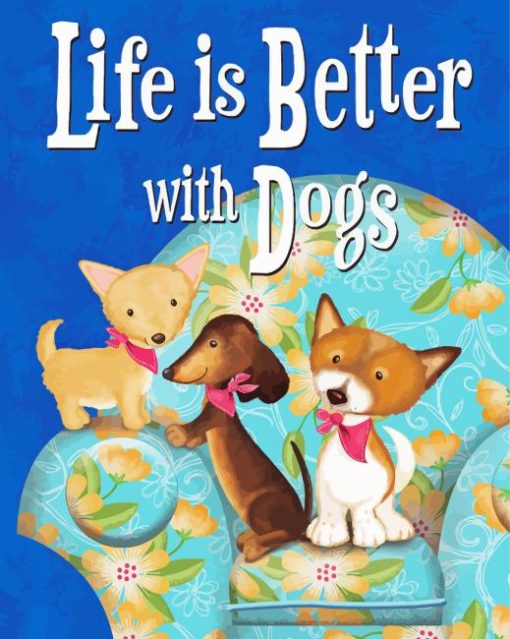 Life Is Better With Dogs Paint By Numbers